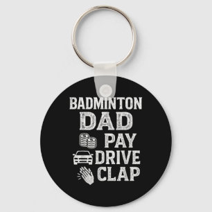 Badminton Dad Pay Drive Clap Funny Dad Duties Fath Key Ring
