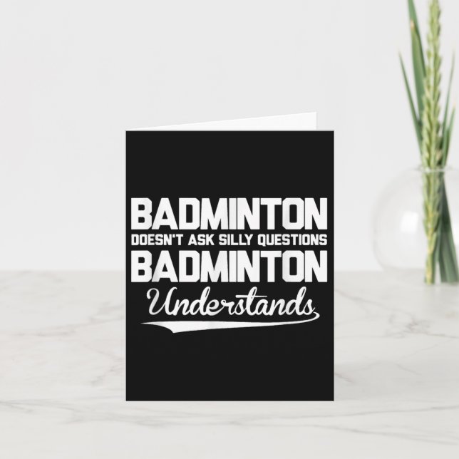 Badminton Doesn´t Ask Silly Questions Badminton Un Card (Front)