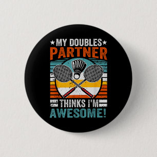 Badminton Doubles Partner Thinks Im Awesome 6 Cm Round Badge