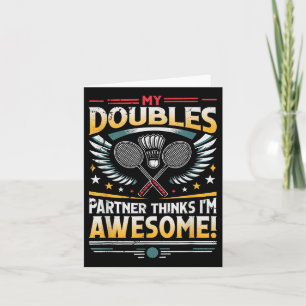 Badminton Doubles Partner Thinks Im Awesome Card