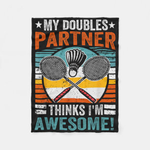 Badminton Doubles Partner Thinks Im Awesome  Fleece Blanket