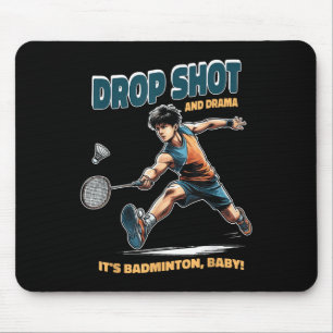 Badminton Drama - Drop Shots And Thrills Badminton Mouse Mat