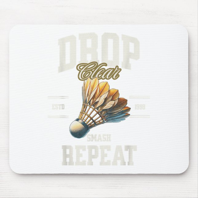 Badminton Drop Clear Smash Repeat Shuttle  Mouse Mat (Front)