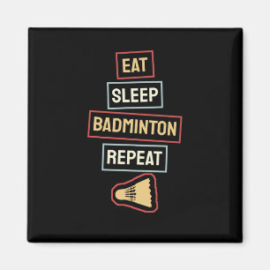 Badminton - Eat Sleep Badminton Repeat Magnet