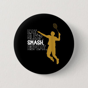 Badminton. Eat. Sleep. Smash. Repeat. 6 Cm Round Badge