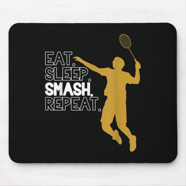 Badminton. Eat. Sleep. Smash. Repeat.  Mouse Mat (Front)