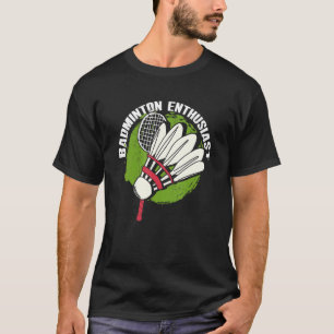 Badminton Enthusiast Racket Shuttlecock Badminton  T-Shirt