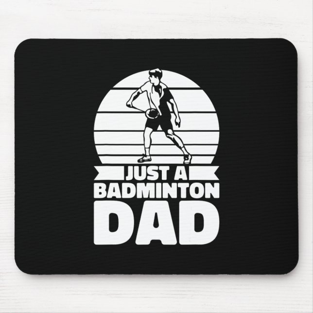 Badminton Father Shuttle - Player Just A Badminton Mouse Mat (Front)
