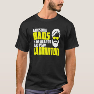 Badminton father's day saying beard badminton pla T-Shirt