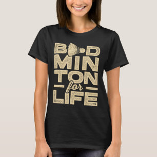 Badminton For Life Badminton Player Shuttle Cross  T-Shirt
