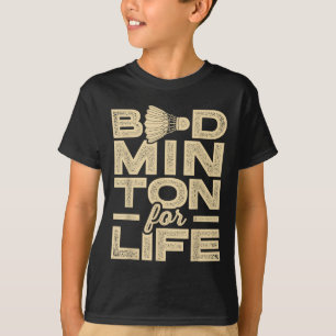 Badminton For Life Badminton Player Shuttle Cross T-Shirt