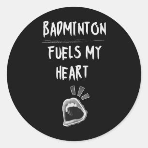 Badminton Fuels My Heart Racket Birdie Sports Love Classic Round Sticker