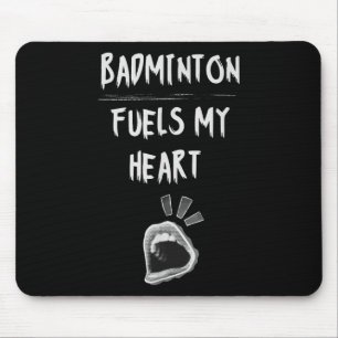 Badminton Fuels My Heart Racket Birdie Sports Love Mouse Mat
