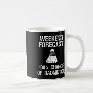 Badminton - Funny Badminton Weekend Forecast  Coffee Mug