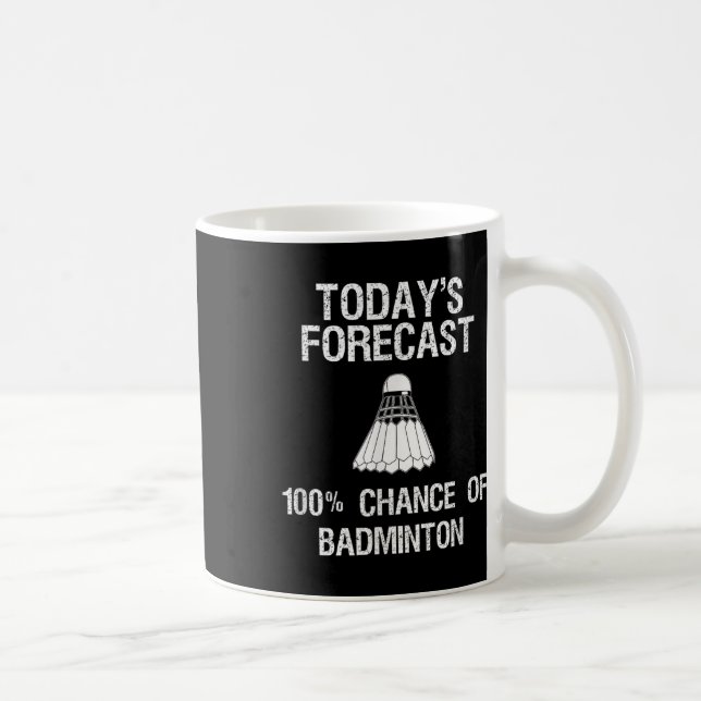 Badminton - Funny Todays Forecast  Coffee Mug (Right)