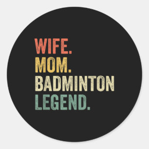 Badminton Funny Wife Mum Legend Vintage Mothers Da Classic Round Sticker