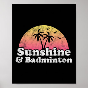 Badminton Gift - Sunshine And Badminton For Men Wo Poster
