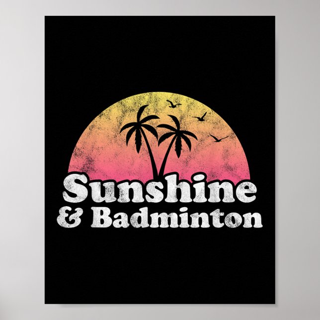 Badminton Gift - Sunshine And Badminton For Men Wo Poster (Front)