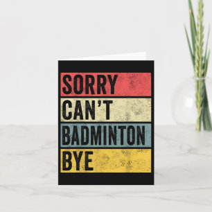 Badminton Gifts Sorry Cant Badminton Bye Shuttle C Card
