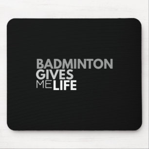 Badminton Gives Me Life Tee Badminton Quote  Mouse Mat
