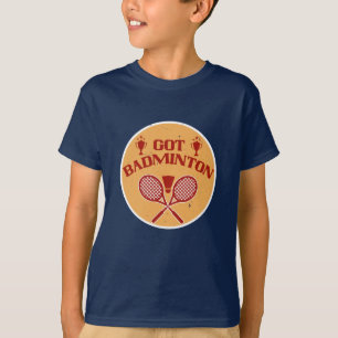 Badminton - Got Badminton T-Shirt