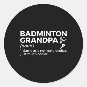 Badminton Grandpa Definition Funny Badminton Playe Classic Round Sticker