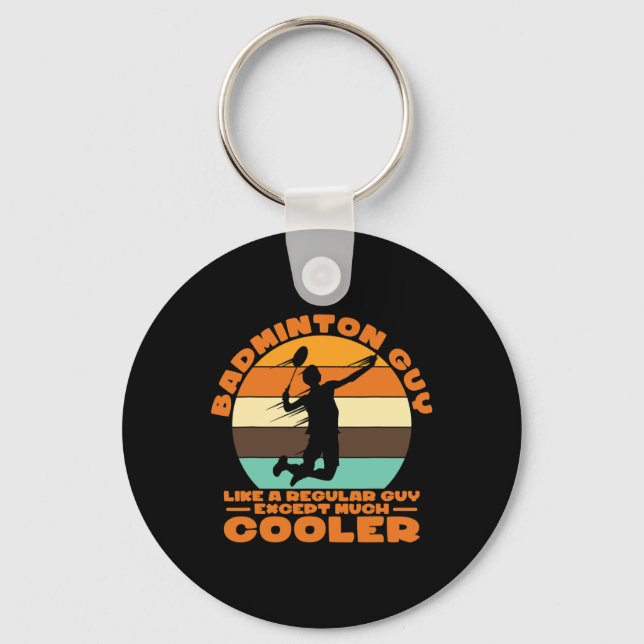 Badminton Guy - Like A Regular Guy Except Much Coo Key Ring (Front)