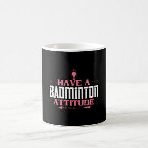 Badminton - Have a Badminton Attitude Coffee Mug