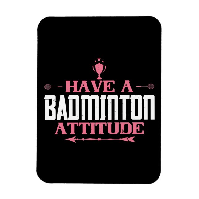 Badminton - Have a Badminton Attitude Magnet (Vertical)
