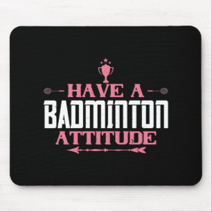 Badminton - Have a Badminton Attitude Mouse Mat