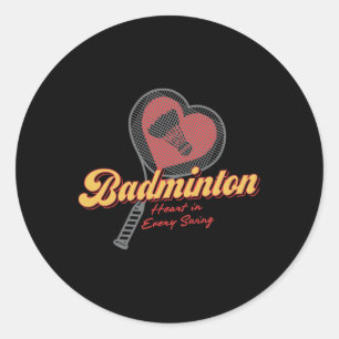 Badminton Heart In Every Swing Design  Classic Round Sticker