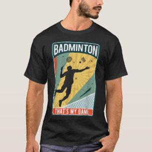 Badminton How I Roll Vintage Thats My Game T-Shirt