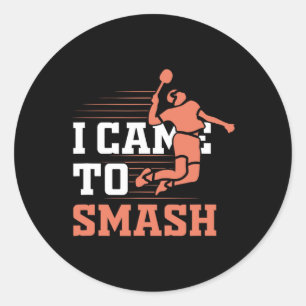 Badminton I Came To Smash Classic Round Sticker