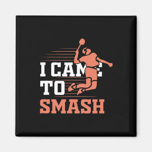 Badminton I Came To Smash Magnet