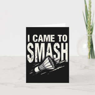 Badminton I Came To Smash Shuttle  Card