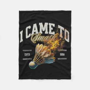 Badminton I Came To Smash Shuttle Fireball Fleece Blanket
