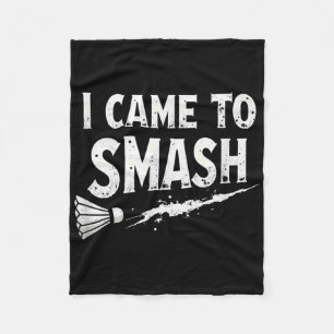 Badminton I Came To Smash Shuttle Fleece Blanket