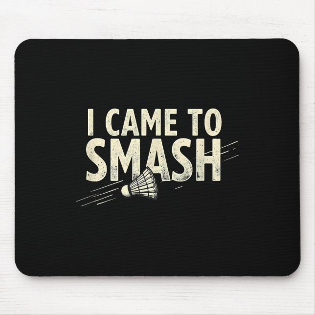 Badminton I Came To Smash Shuttle  Mouse Mat (Front)
