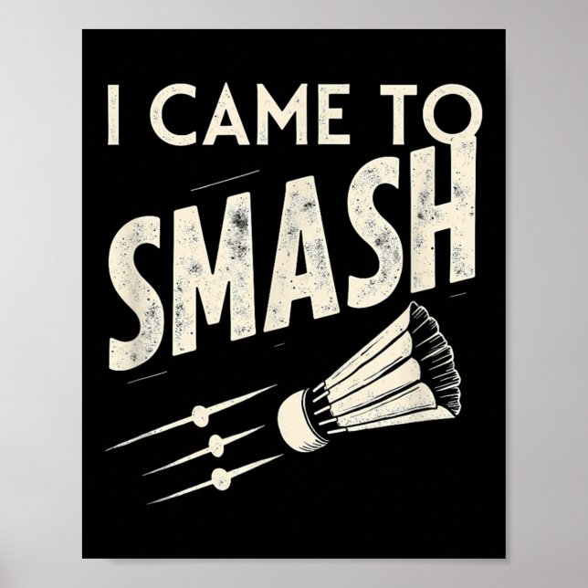 Badminton I Came To Smash Shuttle  Poster (Front)