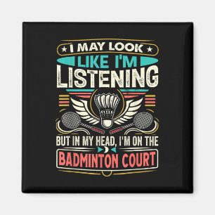 Badminton - I May Look Like Im Listening Magnet