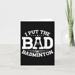 Badminton, I Put The Bad In Badminton, Funny Shutt Card