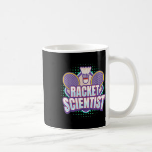 Badminton I Racket Scientist I Badminton Racket Sh Coffee Mug