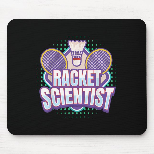 Badminton I Racket Scientist I Badminton Racket Sh Mouse Mat (Front)