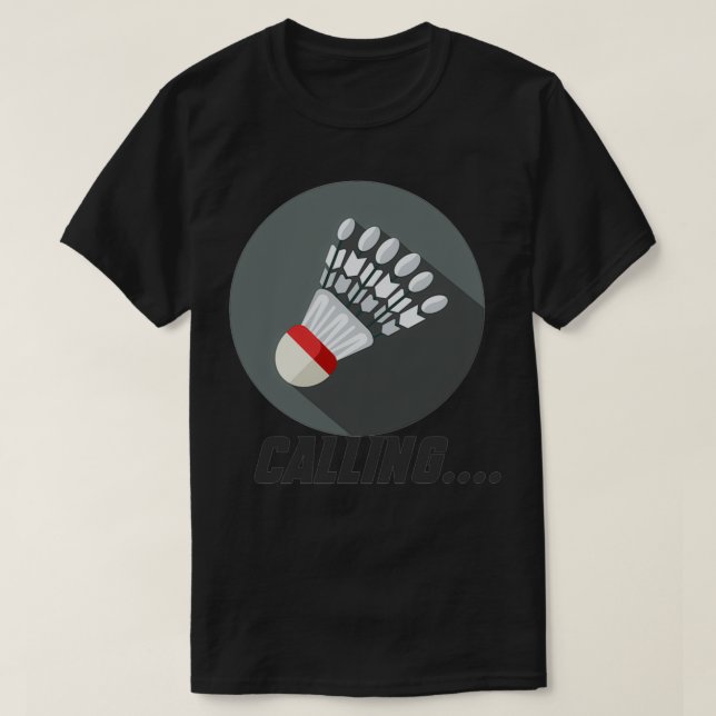 Badminton is calling 37 T-Shirt (Design Front)