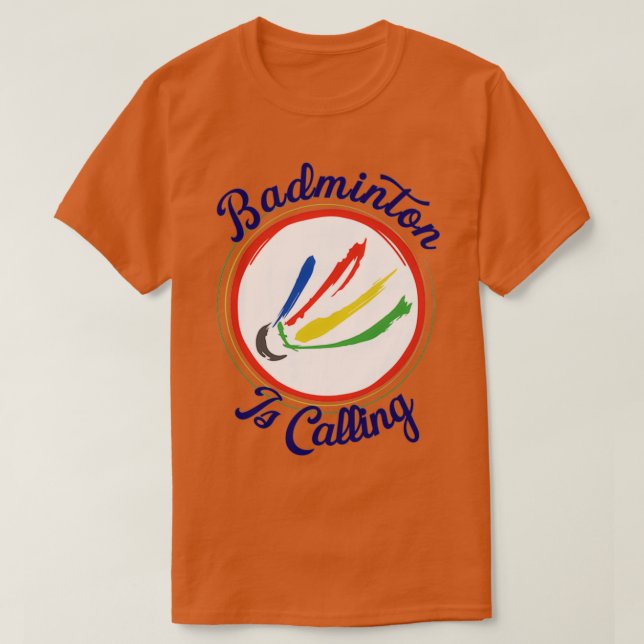 Badminton is calling 4 T-Shirt (Design Front)