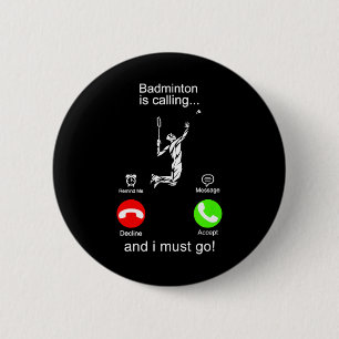 Badminton Is Calling 6 Cm Round Badge