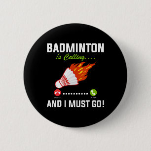 Badminton Is Calling And I Must Go Badminton Playe 6 Cm Round Badge