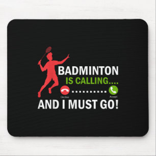 Badminton Is Calling And I Must Go Badminton Playe Mouse Mat