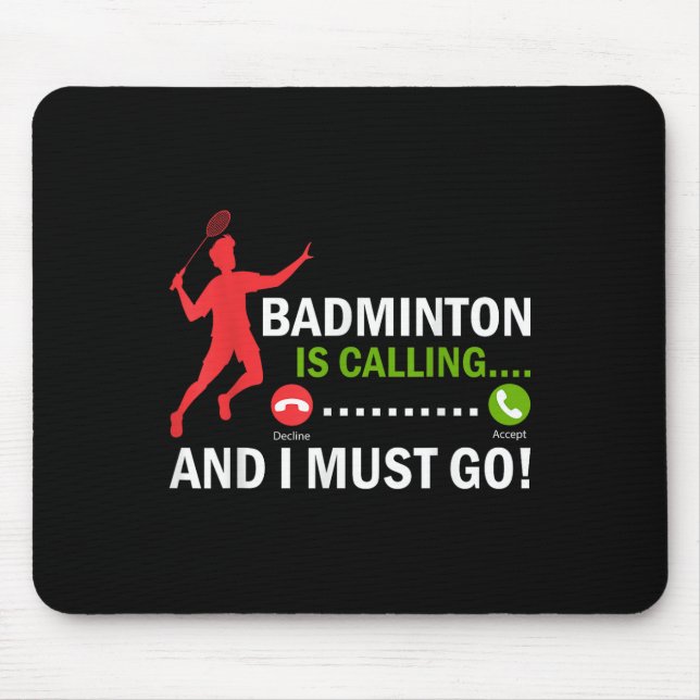 Badminton Is Calling And I Must Go Badminton Playe Mouse Mat (Front)