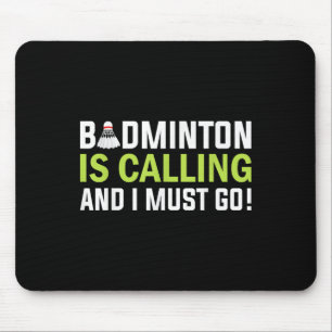 Badminton Is Calling And I Must Go Badminton Playe Mouse Mat